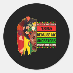 Black July 4th Juneteenth 1865 Because My Ancestor Classic Round Sticker