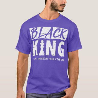 Black king important piece for proud african and a T-Shirt