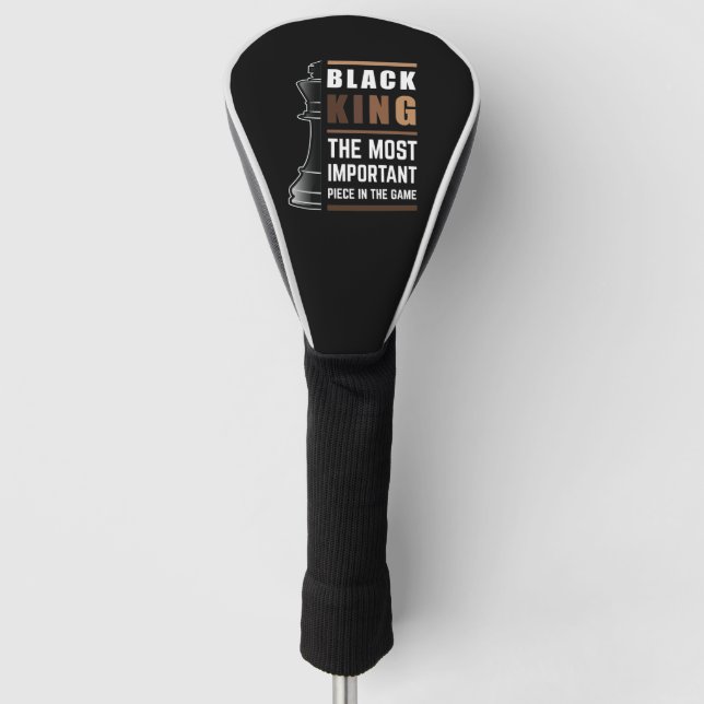 Black King The Most Important Piece In The Game 1 Golf Head Cover (Front)