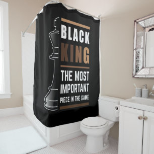 Black King The Most Important Piece In The Game 1 Shower Curtain