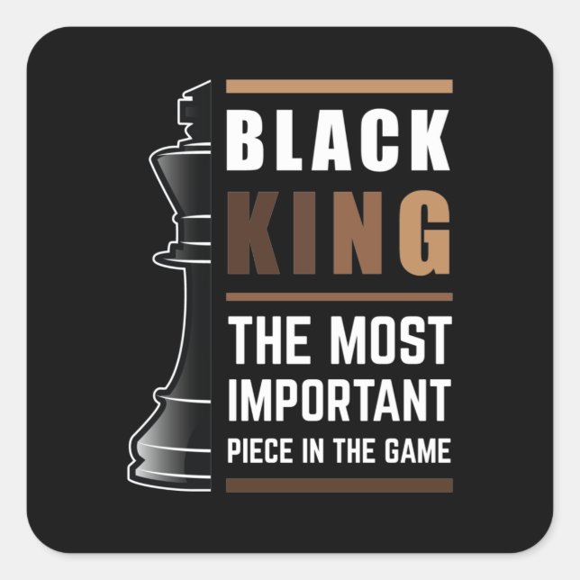 Black King The Most Important Piece In The Game 1 Square Sticker (Front)