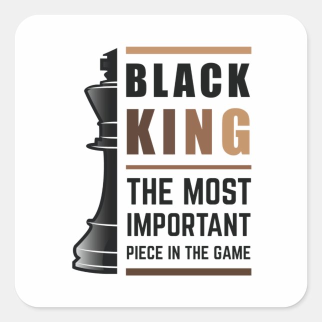 Black King The Most Important Piece In The Game 2 Square Sticker (Front)