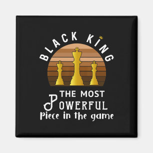 Black King The Most Powerful Piece In The Game Men Magnet