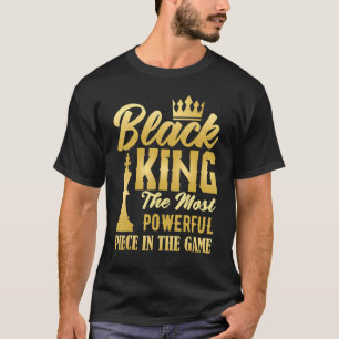 Black King The Most Powerful Piece in The Game Men T-Shirt