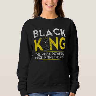 Black King The Most Powerful Piece In The Game Sweatshirt