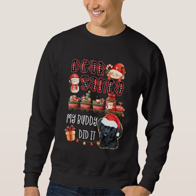 Black Lab Dear Santa My Buddy Did It Funny Dog   J Sweatshirt (Front)
