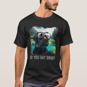 Black Lab Did You Say Swim T-Shirt