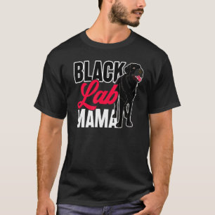 Black Lab Mama Animal Pet Mummy Dog Owner Black La T-Shirt