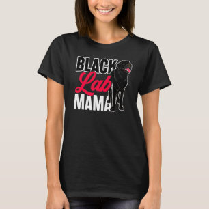 Black Lab Mama Animal Pet Mummy Dog Owner Black La T-Shirt