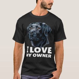 Black Labrador Owner I Love My Owner Black Labrado T-Shirt