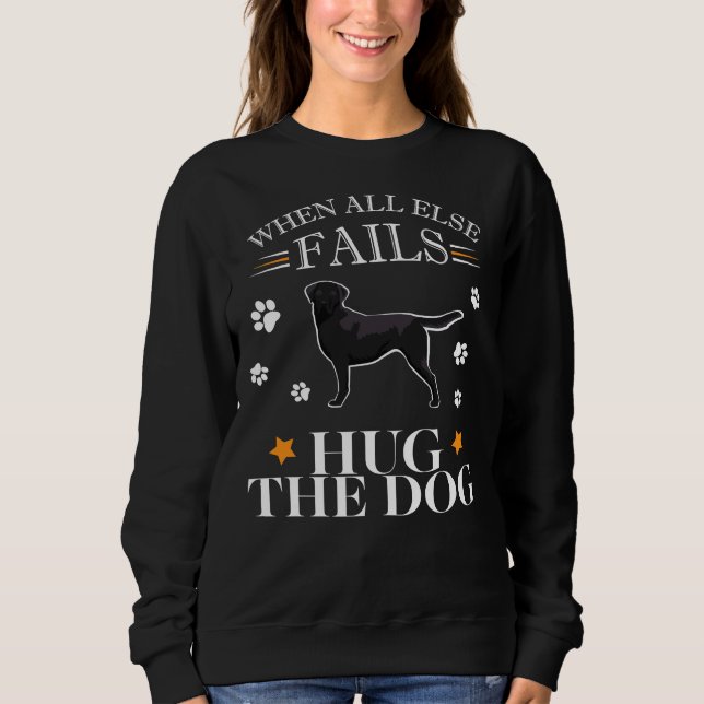 Black Labrador Retriever Dog Cute Saying Sweatshirt (Front)