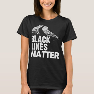 Black Lines Matter! Funny Racing Drift Car Guys T-Shirt