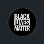Black Lives Matter 3 Cm Round Badge<br><div class="desc">Black Lives Matter custom round button,  avaiable also in squared shape.</div>
