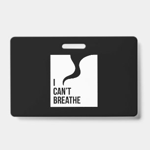 Black Lives Matter I Can't Breath ID Badge