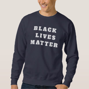 BLACK LIVES MATTER SWEATSHIRT