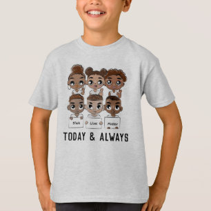 Black Lives Matter Today and Always T-Shirt