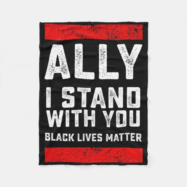 Black Lives Problem Ally I Stand With You  Fleece Blanket (Front)