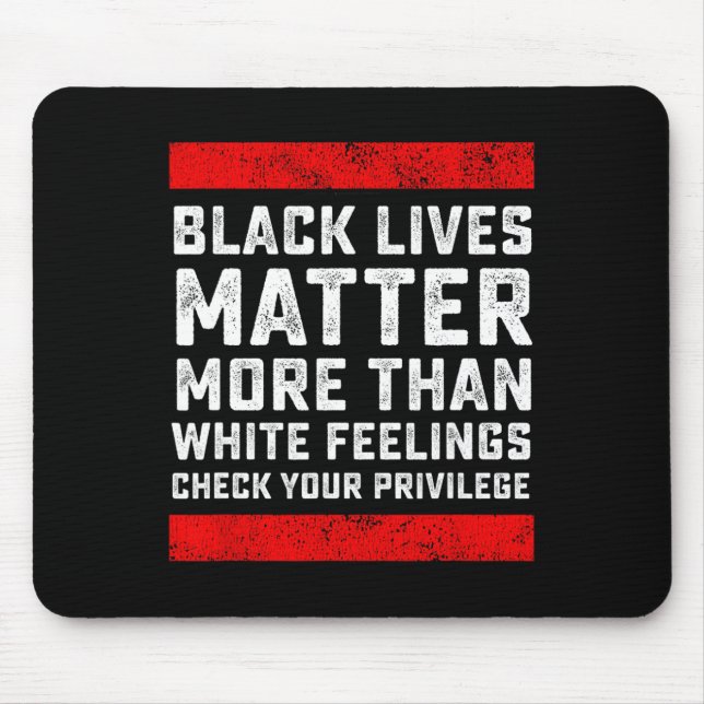 Black Lives Problem More Than White Feelings Check Mouse Pad (Front)