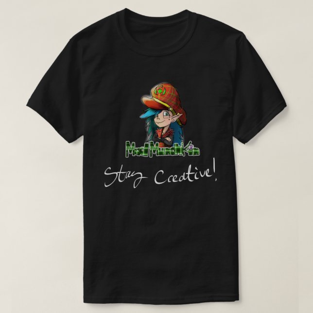 Black Mad Munchkin Stay Creative Shirt (Design Front)