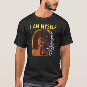 Black Magic Black Women I Am Myself Afro Black Gir T-Shirt