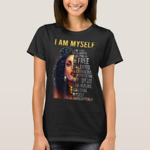 Black Magic Black Women I Am Myself Afro Black Gir T-Shirt