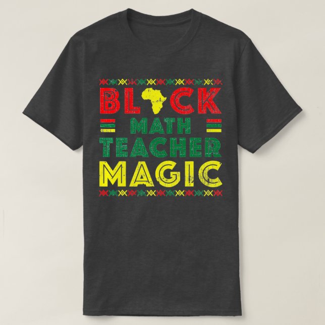 Black Math Teacher Magic History Month Gift  T-Shirt (Design Front)