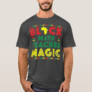 Black Math Teacher Magic History Month Gift T-Shirt
