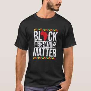 Black Mechanics Matter African American Black Hist T-Shirt