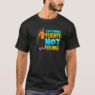 Black Men Catch Flights Not Feelings Funny Vacatio T-Shirt