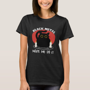 Black Metal Funny Quote Satanic Black Cat T-Shirt
