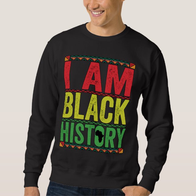 Black Month History - I AM BLACK HISTORY Sweatshirt (Front)