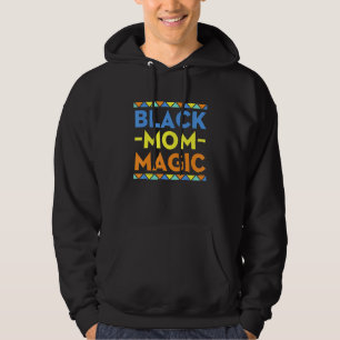 Black Mum Magic Pride History Month African Americ Hoodie