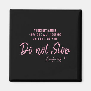 Black Nk Motivational Quote Confucius Dont Stop  Magnet