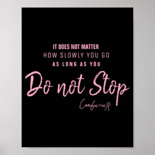 Black Nk Motivational Quote Confucius Dont Stop  Poster