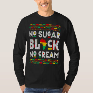 Black No Sugar Cream Coffee Proud Black History M T-Shirt