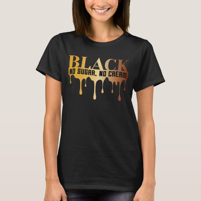 Black No Sugar No Cream T-Shirt (Front)