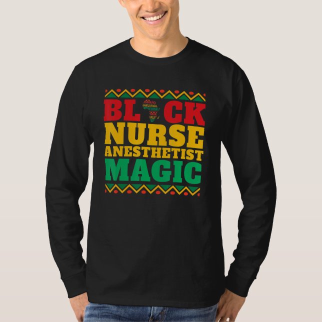 Black Nurse Anesthetist Magic Black History Month T-Shirt (Front)