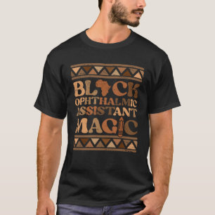 Black Ophthalmic Assistant Magic Afro Melanin Blac T-Shirt