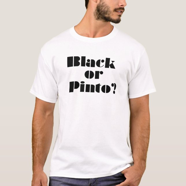Black Or Pinto T-Shirt (Front)