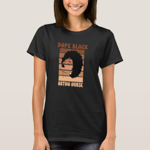 Black Ortho Nurse Week Melanated Woman Black Histo T-Shirt