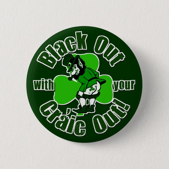 Black Out With Your Craic Out! 6 Cm Round Badge (Front)