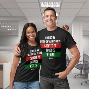 Black-Owned Business CREATED TO PRODUCE WEALTH  T-Shirt