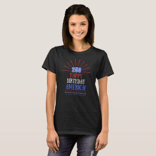 Black Patriotic Happy Birthday America 250th T-Shirt