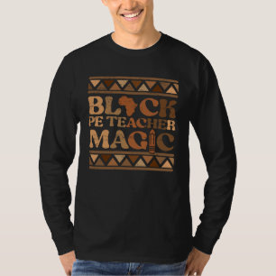 Black PE Teacher Magic Africa Pride Melanin Black  T-Shirt