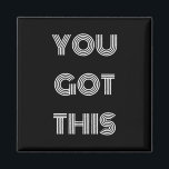 Black Personalised YOU GOT THIS Motivational   Magnet<br><div class="desc">Black Personalised YOU GOT THIS Motivational</div>
