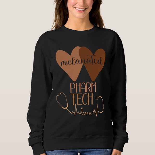 Black Pharmacy Tech Melanated Black History Pharm  Sweatshirt (Front)