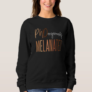 Black Phd Graduate Woman Melanated Phd Doctoral Ca Sweatshirt