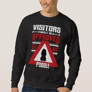 Black Poodle Owner  Visitors Must Be Approved By M Sweatshirt