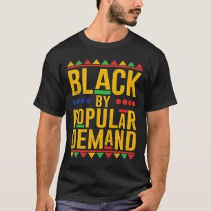Black Popular Demand African American Melanin Blac T-Shirt