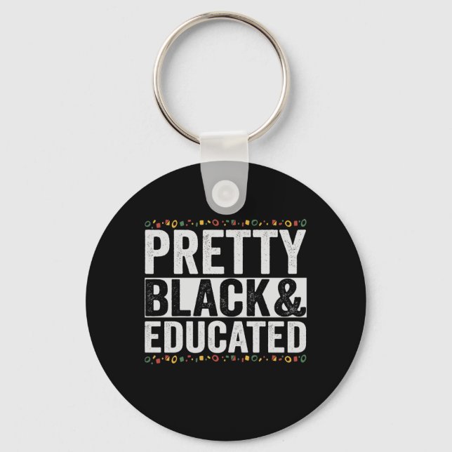 Black Pretty and Educated Funny Black History Gift Key Ring (Front)